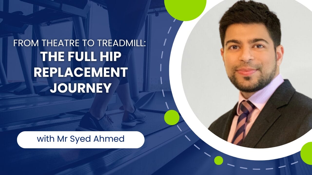 From Theatre to Treadmill - The Full Hip Replacement Journey