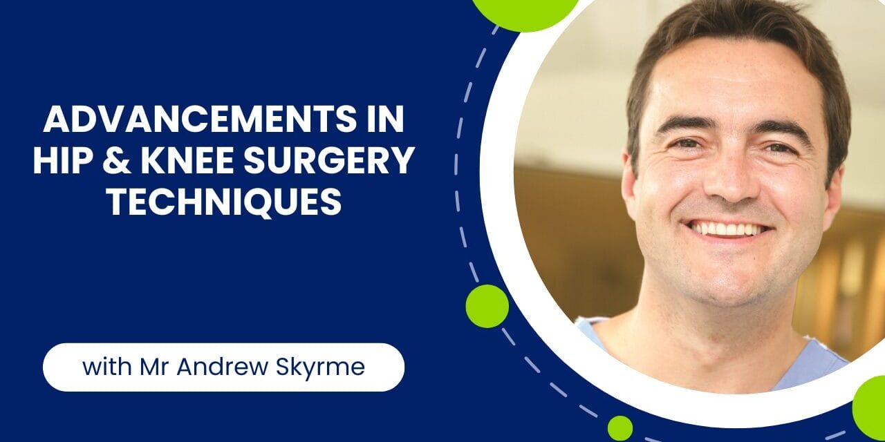 Advancements in Hip and Knee Surgery Techniques