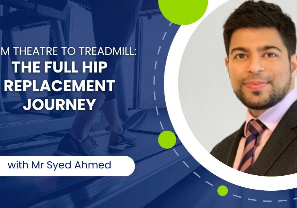From Theatre to Treadmill - The Full Hip Replacement Journey